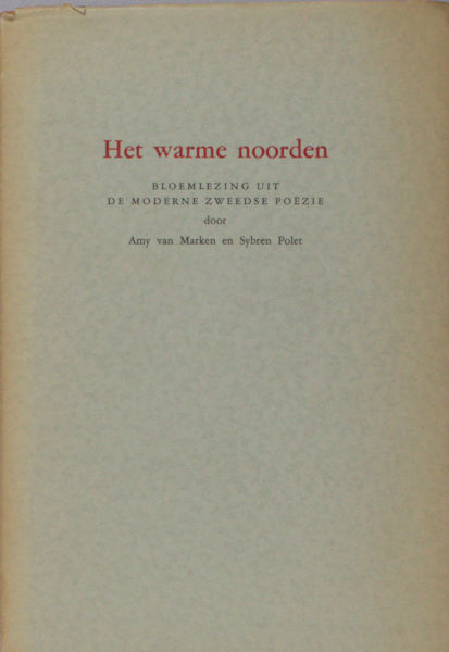 Marken, Amy van & Sybren Polet. Het warme Noorden. Bloemlezing uit de moderne Zweedse poëzie.
