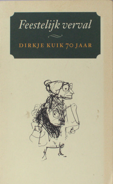 Uittenbogaard, Leonie. Feestelijk verval. Dirkje Kuik 70 jaar.