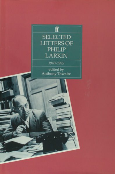 Larkin, Philip. Selected letters of Philip Larkin, 1940-1985