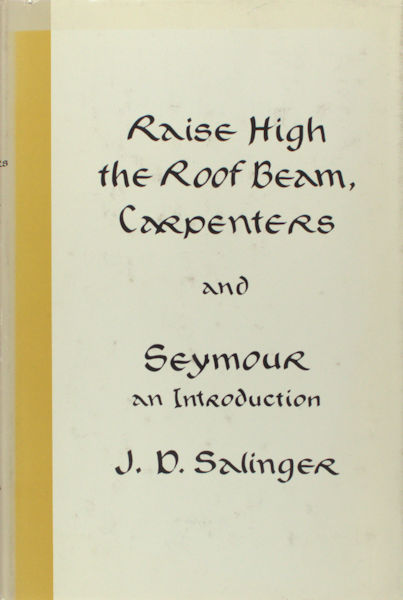 Salinger, J.D. Raise High the Roof Beam, Carpenters, and Seymour and Seymour an introduction.