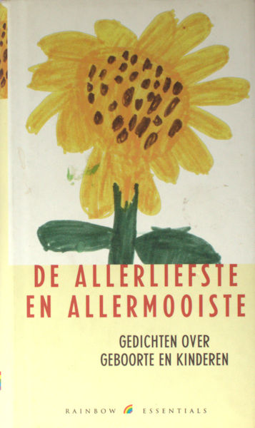 De allerliefste en allermooiste. Gedichten over geboorte en kinderen.