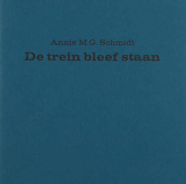 Schmidt, Annie M.G. De trein bleef staan. (Met een uitklapbare illustratie van Philip Hofman).