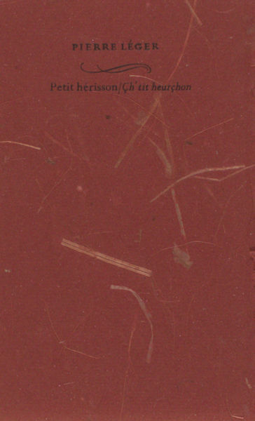 Léger, Pierre. Petit hérisson/Çh'tit heurçhon,