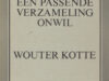 Kotte, Wouter. Een passende verzameling onwil. Gedichten 1963-1975.
