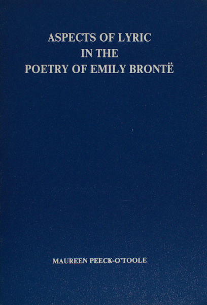 Brontë - Peeck-O'Toole, Maureen. Aspects of lyric in the poetry of Emily Brontë.