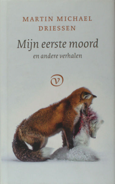 Driessen, Martin Michael. Mijn eerste moord. En andere verhalen.