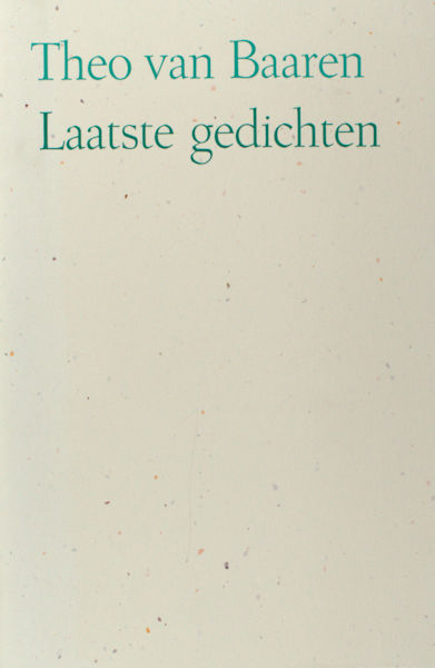 Baaren, Theo van. Laatste gedichten.