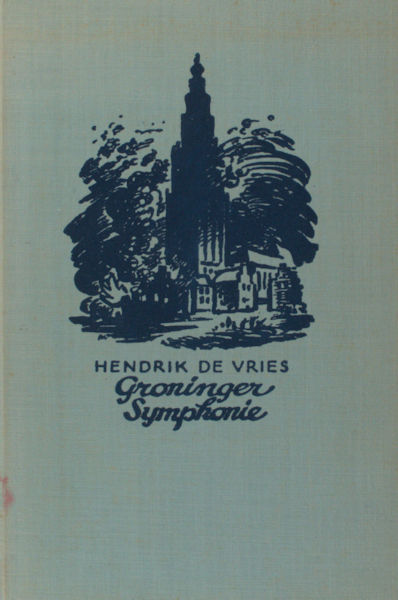 Vries, Hendrik de. Groninger symphonie. Het Munster-Keulse beleg.