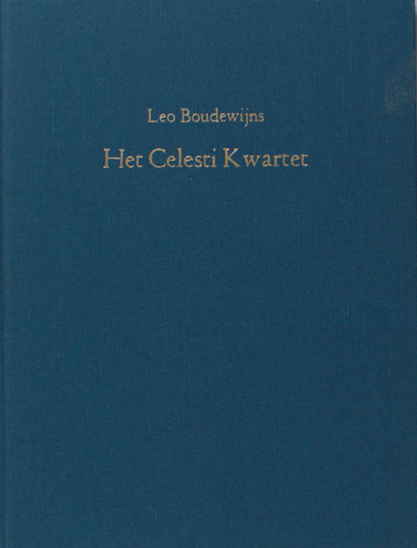 Boudewijns, Leo. Het Celesti Kwartet.