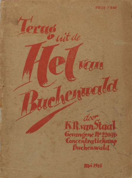 Staal, K.R. Terug uit de hel van Buchenwald. Gevangene no. 22046 concentratiekamp Buchenwald.