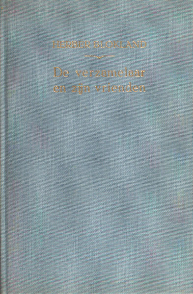 Blokland, Herber. De verzamelaar en zijn vrienden. Ter herinnering aan Fr.H.G.J. Schelling.