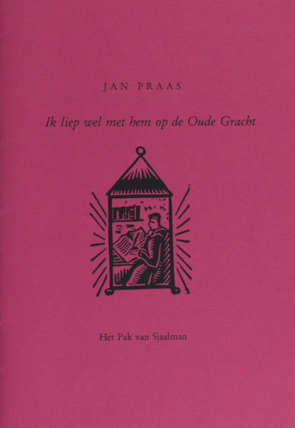 Praas, Jan. Ik liep wel met hem op de Oude Gracht.