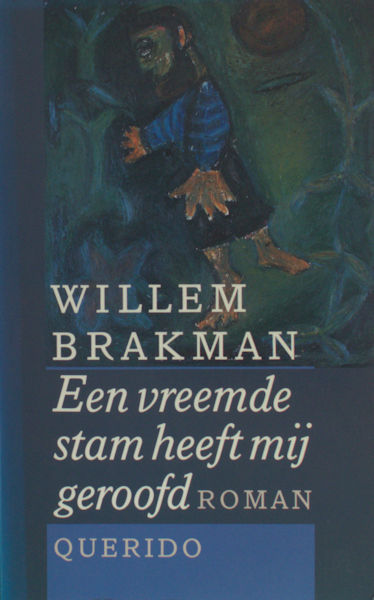 Brakman, Willem. Een vreemde stam heeft mij geroofd.