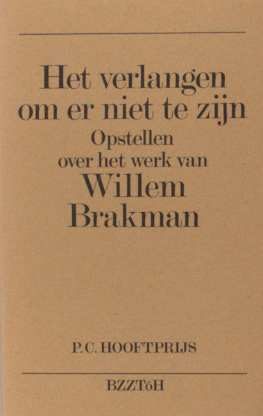 Brakman, Willem - Johan Diepstraten (red.). Het verlangen om er niet te zijn. Opstellen over het werk van Willem Brakman.