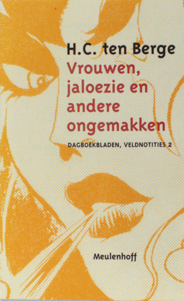 Berge, H.C. ten. Vrouwen, jaloezie en andere ongemakken. Dag boekbladen, veldnotities 2.