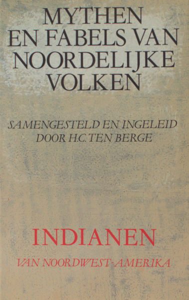 Berge, H.C. ten (samenstelling). Mythen en Fabels van Noordelijke Volken 2: Indianen van Noordwest-Amerika. De dood is de jager.