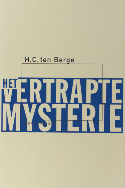 Berge, H.C. ten. Het vertrapte mysterie.