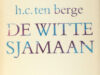 Berge, H.C. ten. De witte sjamaan.