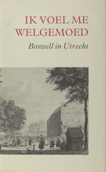 Eeden, Ed van (ed.). Ik voel me welgemoed. Boswell in Utrecht.