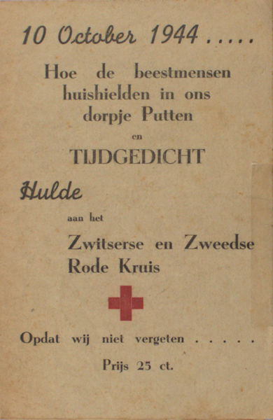 C.S.F en G.R. 10 october 1944 - Hoe de beestmensen huishielden in ons dorpje Putten - een Tijdgedicht. Hulde aan het Zwitserse en Zweedse Rode Kruis. Opdat wij niet vergeten.