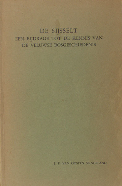 Oosten Slingeland, J.F. van. De Sijsselt. Een bijdrage tot de kennis van de Veluwse bosgeschiedenis.