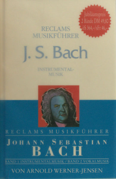 Werner-Jensen, Arnold. Reclams Musikführer Johann Sebastian Bach. Band 1: Instrumentalmusik / Band 2: Vokalmusik