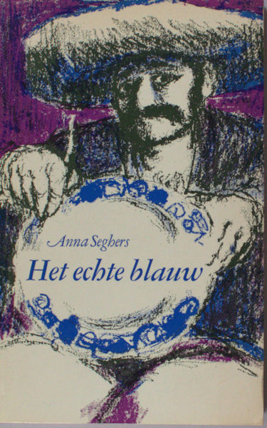 Seghers, Anna. Het echte blauw. Een vertelling uit Mexico.