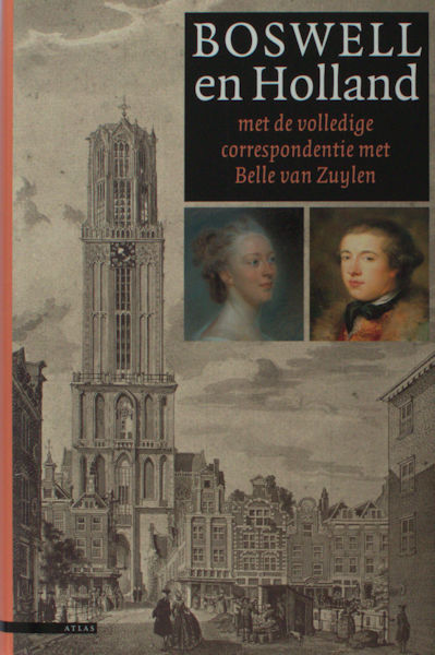 Sterre, Jan Pieter van der. Boswell en Holland met de volledige correspondentie met Belle van Zuylen.Vertaald bewerkt en ingeleid door Jan Pieter van der Sterre. Met medewerking van dr. C.D. van Strien.