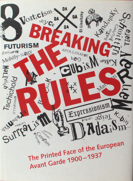 Bury, Stephen (ed.). Breaking the rules. The printed face of the European Avant Garde 1900-1937.