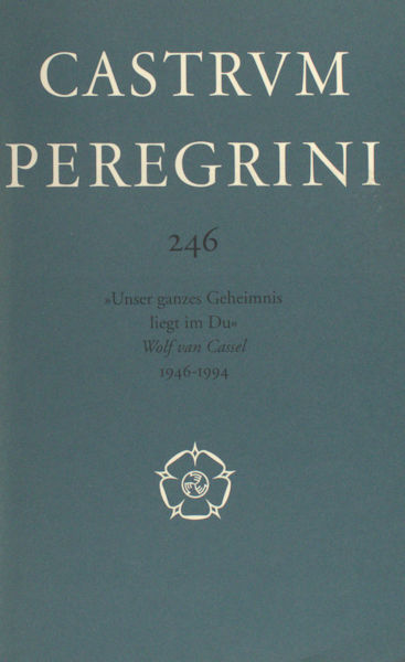 Cassel, Wolf von. Unser ganzes Geheimnis liegt im Du, Wolf van Cassel, 1946 - 1994 ; Autobiographisches, zu seinen Gedichten, Erinnerungen zweier Freunde.