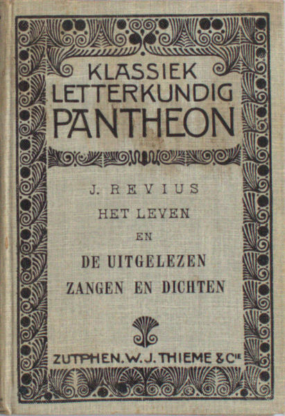 Revius, Jacobus. Het leven en de uitgelezen zangen en dichten.