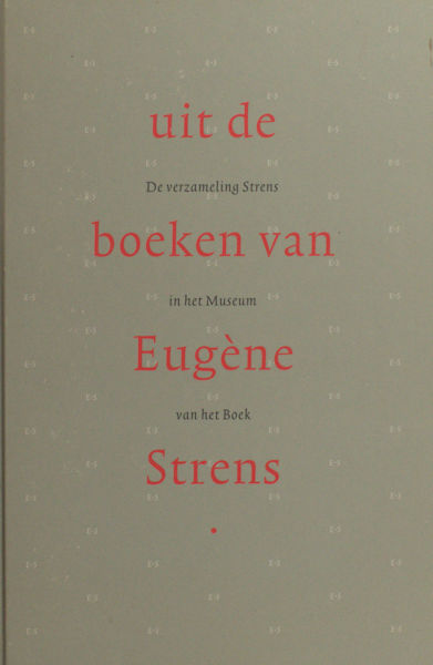 Buul, H.J.P.C. Uit de boeken van Eugene Strens: De verzameling Strens in het Museum van het Boek.