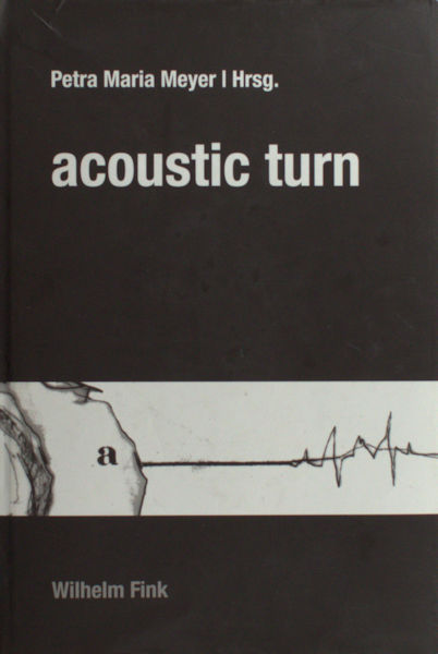 Meyer, Peter Maria (Hrsg.). Acoustic Turn.