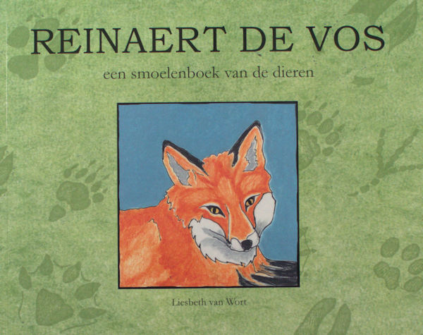 Wort, Liesbeth van. Reinaart de Vos. Een smoelenboek van de dieren.