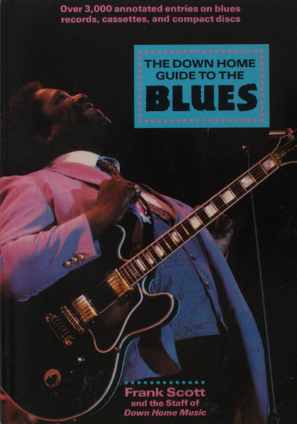 Scott, Frank. The Down Home Guide to the Blues.