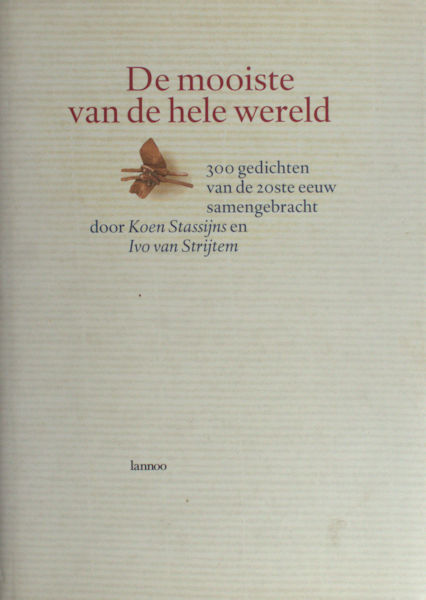 Stassijns, Koen en Ivo van Strijtem (keuze). De mooiste van de hele wereld.  300 gedichten van de 20ste eeuw.