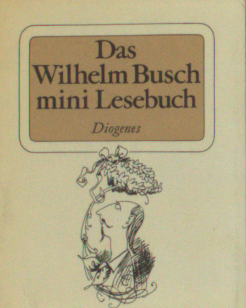 Busch, Wilhelm. Das Wilhelm Busch mini Lesebuch. Geflügelte Worte, Verse und Zeichnungen,