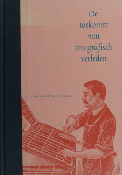 Post van der Molen, Gerard. De toekomst van ons grafisch verleden.