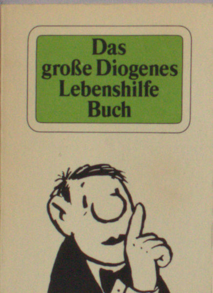 Strich, Christian (ed.). Das goße Diogenes Lebenshilfe Buch. 333 handfeste alte Tips.