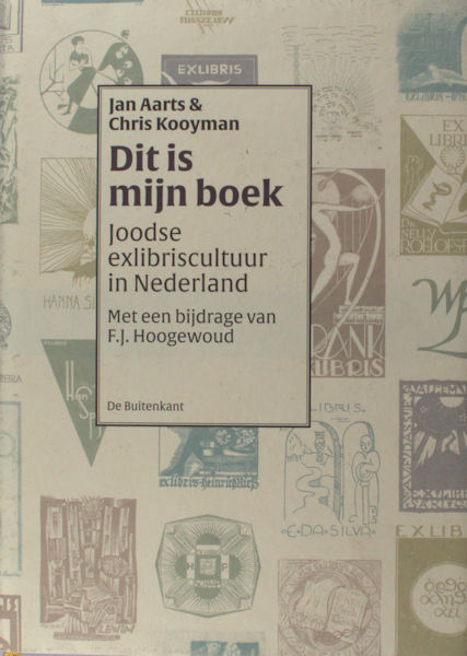 Aarts, Jan & Chris Kooyman. Dit is mijn Boek. Joodse exlibriscultuur in Nederland.