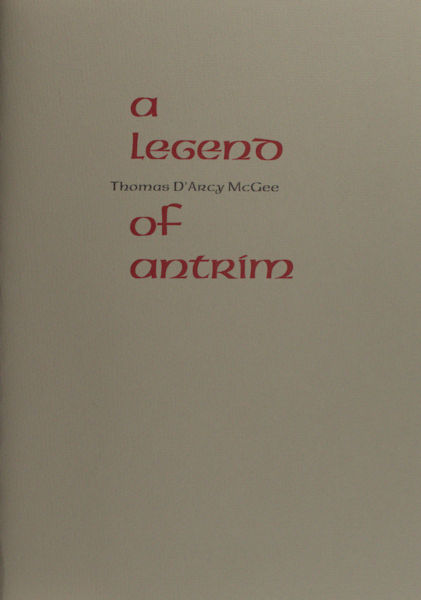 McGee, Thomas D'Arcy. A Legend of Antrim.