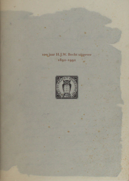 Schilt, Jan. 100 jaar H.J.W. Becht uitgever 1892-1992. Impressie van een eeuw boeken maken en verkopen.