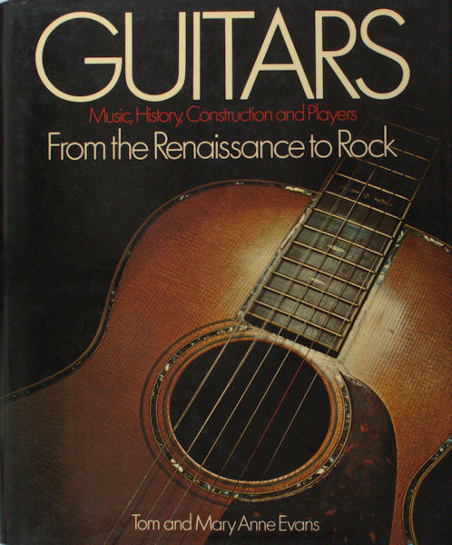 Evans, Tan and Mary Anne. Guitars: Music, history, construction and players from the Renaissance to rock.