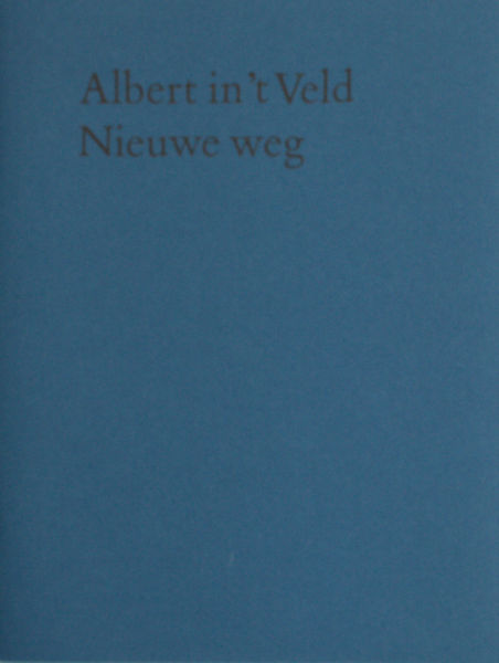 Veld, Albert in 't. Nieuwe weg.