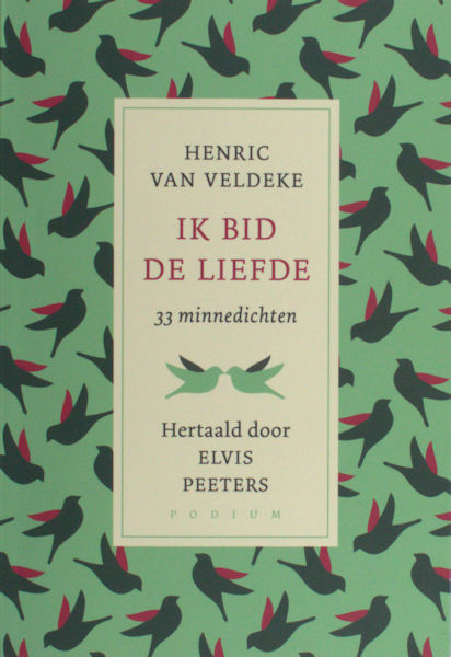 Veldeken, Hendrik van. Ik bid de liefde. 33 minnedichten. Hertaald door Elvis Peeters.