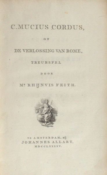 Feith, Rhijnvis. C. Mucius Cordus of de verlossing van Rome. Treurspel.