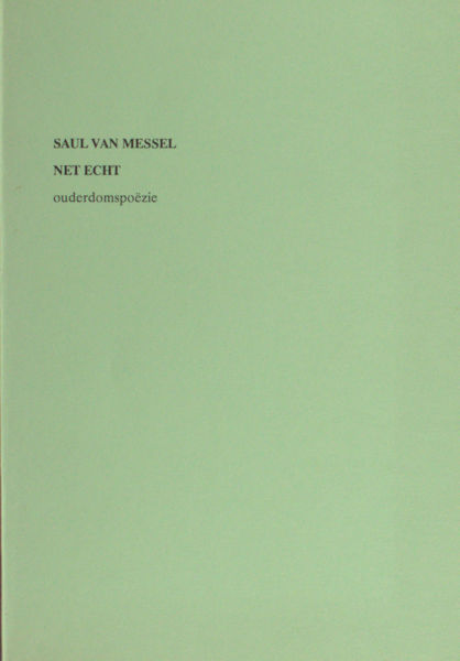 Messel, Saul van (= Jaap Meijer). Net echt. Ouderdoms poëzie.