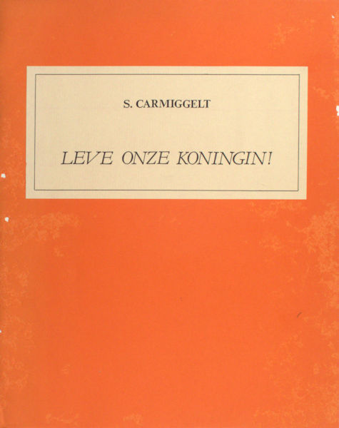 Carmiggelt, S. Leve onze koningin!