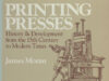 Moran, James. Printing Presses: History and Development from the Fifteenth Century to Modern Times.