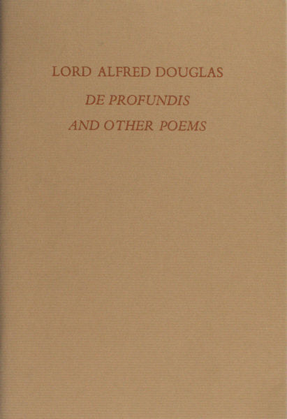 Douglas, Lord Alfred. De profundis and other poems.